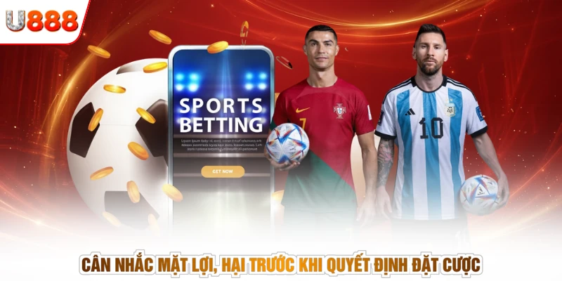 Cân nhắc mặt lợi, hại trước khi quyết định đặt cược