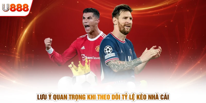 Lưu ý quan trọng khi theo dõi tỷ lệ kèo nhà cái