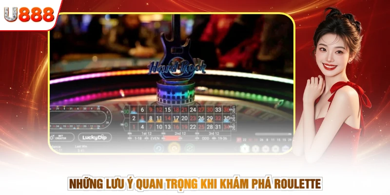 Những lưu ý quan trọng khi khám phá Roulette
