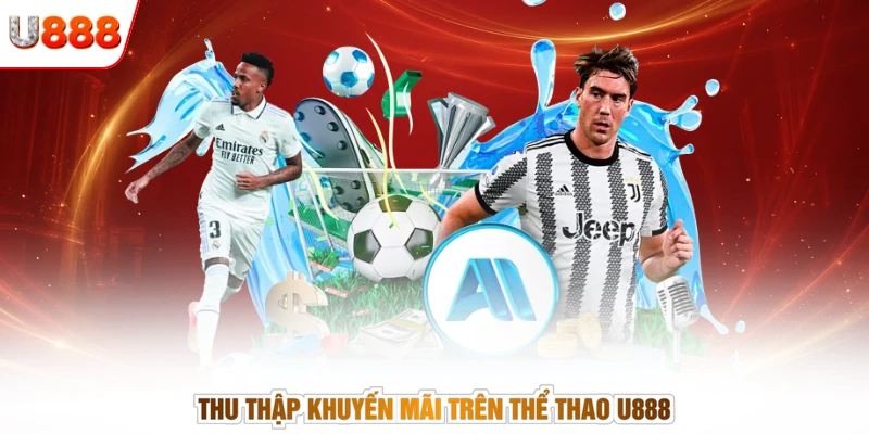 Thu thập khuyến mãi trên thể thao U888